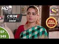 Crime Patrol Dastak - Ep 949 - Full Episode - 7th January, 2019