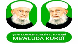 Mewluda Kurdî - Kürtçe Mevlüt - Şeyh Muhammed Emin El Hayderî Hd