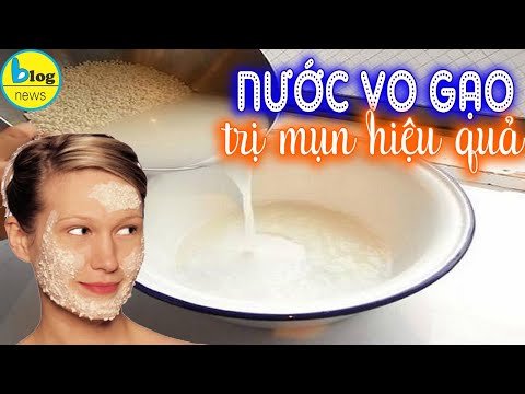 Cách trị mụn bằng nước vo gao hiệu quả tại nhà