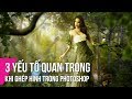 3 Yếu Tố Quan Trọng Khi Ghép Hình Trong Photoshop | Thùy Uyên