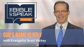 God's Name is Holy | Let the Bible Speak with Brett Hickey | Bible Study | Find the Way to Heaven