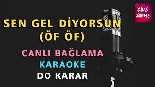 SEN GEL DİYORSUN (ÖF ÖF) Karaoke Altyapı Türküler - Canlı Bağlama - Do