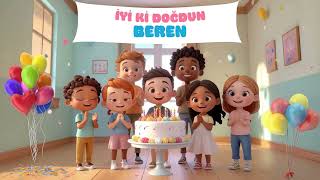 Beren - İyi Ki Doğdun, İyi Ki Varsın, Mutlu Yıllar Beren Doğum Günü Şarkısı
