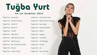 Tuğba Yurt En Iyi Sarkılar 2022 || Top 20 Tuğba Yurt Şarkısı 2022