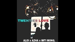 Aloi X Azha X Imti Mong. - Twenties Love Official Audio Nagaland Edm