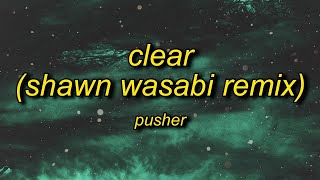 1 Hour Pusher - Clear Ft. Mothica Shawn Wasabi Remix Lyrics Tiktok Remix Poppetheperfomer Ti