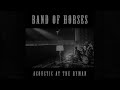 Band Of Horses - Detlef Schrempf (Acoustic At The Ryman)