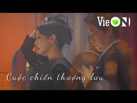 Cuộc chiến thượng lưu | Đẳng cấp ngoại tình giới thượng lưu, tòm tèm với vợ bạn ngay trong nhà bạn