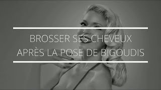 BROSSER SES CHEVEUX APRES LA POSE DE BIGOUDIS - Les Tutos de Petula
