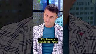 Kalp Kasları İçin Dünyadaki Tek Meyve Hakan Uralla Neyse O Ayhan Ercan