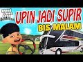 Upin ipin jadi Supir bis malam GTA Lucu