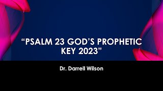 Message Title: “ Psalm 23 God’s Prophetic Key 2023