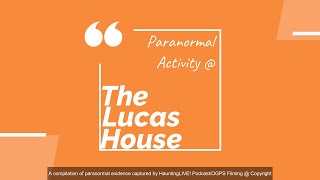 The Lucas House (a compilation of paranormal evidence) by HauntingLIVE!/OGPS Filming @ copyright
