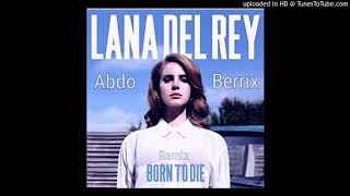 Lana Del Rey - Born To Die Abdo Berrix Remix