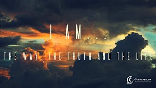 Aug. 29, 2021 - I AM series: The Way, and The Truth and The Life