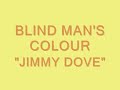 Blind Man's Colour - Jimmy Dove