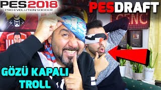 GÖZÜ KAPALI EFSANE TROLL!! | PES 2018 PESDRAFT