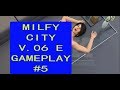 MILFY CITY V 06 E GAMEPLAY #5 + SAVE DATA