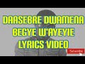 Daasebre Gyamenah - Begye wayeyie Lyrics video