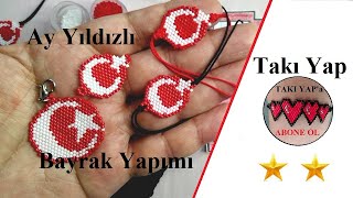 Miyuki Boncuktan Ay Yıldızlı Bayrak Yapımı Takı Yap 2021 Tasarım Kursu