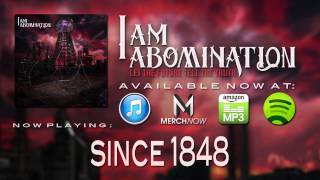 Watch I Am Abomination Since 1848 video