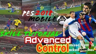Most Effective Skills Tutorial For Pes 2018 Mobile Advanced Control