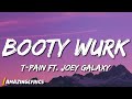 T-pain - Booty Wurk ft. Joey Galaxy (Lyrics)