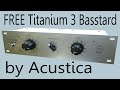 FREE Titanium 3 Basstard by Acustica