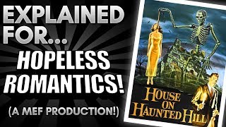 House on Haunted Hill Explained For Hopeless Romantics! (A Comedic Commentary)