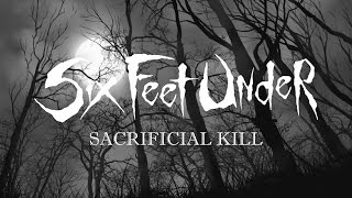 Watch Six Feet Under Sacrificial Kill video