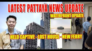 Pattaya Shocker Captive Rescued, Waterfront Fate & Thai Property Fight