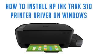 How To Install Hp Ink Tank 310 Driver On Windows 11, 10, 8, 7 Set Printer
