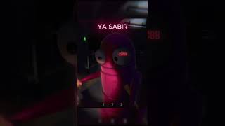 Ya Sabirrr Ya Sabiirrrrr