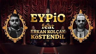 EYPİO feat. Erkan Kolçak KÖSTENDİL | DOYANA DOYMAYANA POPKEK II