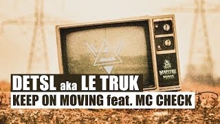Detsl Aka Le Truk - Keep On Moving Feat. Mc Check