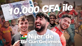 NİJER'DE 10.000 CFA İLE BİR GÜN GEÇİRMEK!