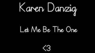 Watch Karen Danzig Let Me Be The One video