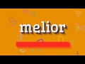 How to say "melior"! (High Quality Voices)