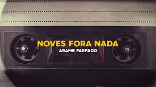 Arame Farpado - Noves Fora Nada