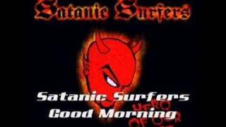 Watch Satanic Surfers Good Morning video