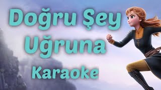 Doğru Şey Uğruna Karaoke (The Next Right Thing) Frozen 2 Türkçe Anna Şarkılar