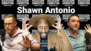 Shawn Antonio | Discussion Combustion Podcast | Episode 117
