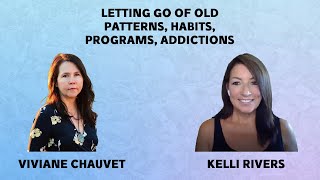 LETTING GO OF OLD PATTERNS, HABITS, PROGRAMS, ADDICTIONS