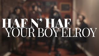 Watch Haf N Haf Your Boy Elroy video