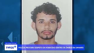 Polícia Procura Suspeito De Homicídio Dentro De Ônibus Em Linhares