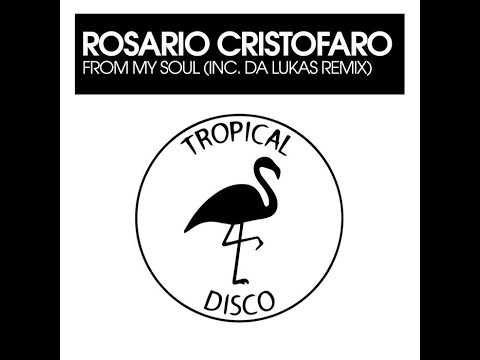 Rosario Cristofaro - From My Soul (Original Mix)