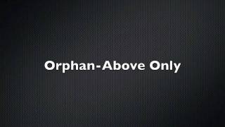 Watch Above Only Orphan video