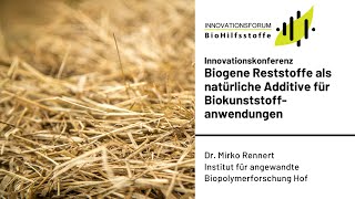 Biogene Reststoffe als natürliche Additive für Biokunststoffanwendungen - Dr. Mirko Rennert (ibp)