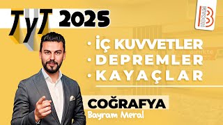 25 Tyt Coğrafya - İç Kuvvetler - Depremler - Kayaçlar - Bayram Meral - 2025