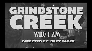 Grindstone Creek - Who I Am